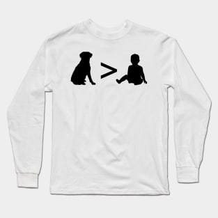 Dogs are better than Babies Long Sleeve T-Shirt